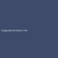 Unglaublicher Beton-Hut