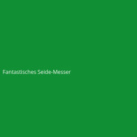 Fantastisches Seide-Messer